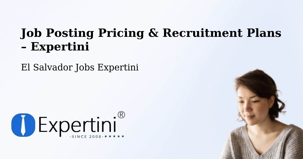 Job Posting Pricing & Recruitment Plans – Concepción Batres - Concepción Batres, El Salvador Jobs Expertini